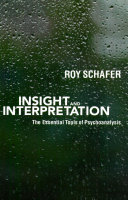 Insight and interpretation the essential tools of psychoanalysis /