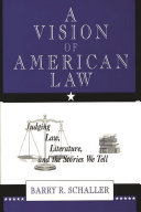 A vision of American law judging law, literature, and the stories we tell /