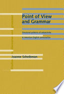 Point of view and grammar structural patterns of subjectivity in American English conversation /