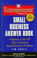 The Entrepreneur magazine : small business answer book :solutions to the 101 most common small business problems /