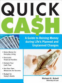 Quick cash a guide to raising money during life's planned and unplanned changes /