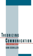 Theorizing communication a history /