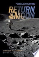 Return to the Moon Exploration, Enterprise, and Energy in the Human Settlement of Space /