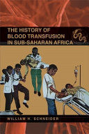 The history of blood transfusion in Sub-Saharan Africa /