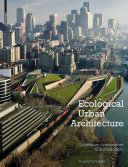 Ecological urban architecture qualitative approaches to sustainability /