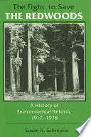 The fight to save the redwoods a history of environmental reform, 1917-1978 /