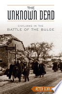 The unknown dead civilians in the Battle of the Bulge /