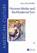 Norman Mailer and the modernist turn /