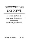 Discovering the news : a social history of American newspapers /