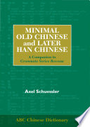 Minimal Old Chinese and later Han Chinese a companion to Grammata serica recensa /