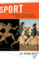 Sport : a biological, philosophical, and cultural perspective /