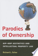 Parodies of ownership hip-hop aesthetics and intellectual property law /