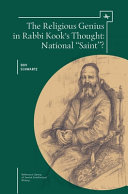 The religious genius in Rabbi Kook's thought : national "Saint"? /