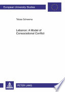 Lebanon a model of consociational conflict /