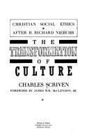 The transformation of culture : christian social ethics after H. Rihard Niebuhr /