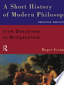 A short history of modern philosophy from Descartes to Wittgenstein /