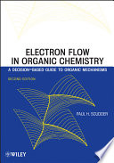 Electron flow in organic chemistry a decision-based guide to organic mechanisms /