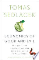 Economics of good and evil the quest for economic meaning from Gilgamesh to Wall Street /