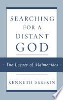 Searching for a distant God the legacy of Maimonides /