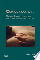 Consensuality Didier Anzieu, gender and the sense of touch /