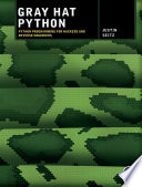 Gray hat Python Python programming for hackers and reverse engineers /