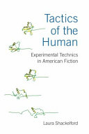 Tactics of the Human : Experimental Technics in American Fiction /