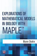 Explorations of mathematical models in biology with Maple /