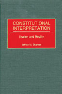 Constitutional interpretation illusion and reality /