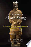 The book of Lord Shang : apologetics of state power in early China /