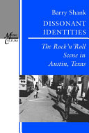 Dissonant identities the rock 'n' roll scene in Austin, Texas /