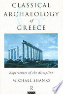 Classical archaeology of Greece experiences of the discipline /