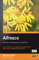 Alfresco enterprise content management implementation : how to install, use, and customise this powerful, free, open-source Java-based enterprise CMS /