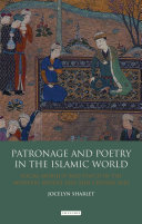 Patronage and poetry in the Islamic world social mobility and status in the medieval Middle East and Central Asia /