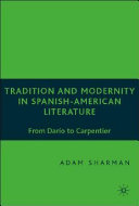Tradition and modernity in Spanish-American literature from Darío to Carpentier /