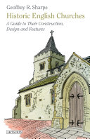 Historic English churches a guide to their construction, design and features /