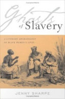 Ghosts of slavery a literary archaeology of Black women's lives /