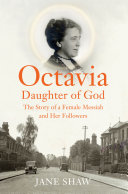 Octavia, daughter of God the story of a female messiah and her followers /