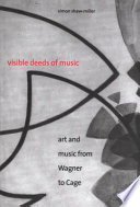 Visible deeds of music art and music from Wagner to Cage /