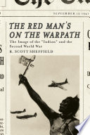The red man's on the warpath the image of the "Indian" and the Second World War /