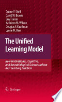 The Unified Learning Model How Motivational, Cognitive, and Neurobiological Sciences Inform Best Teaching Practices /
