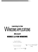 Learning to use windows applications : Micrtosoft works 3.0 for windows /