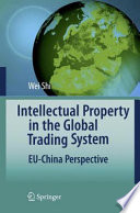 Intellectual Property in the Global Trading System EU-China Perspective /