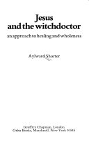 Jesus and the witchdoctor : an approach to healing and wholeness /
