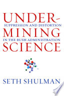 Undermining science suppression and distortion in the Bush Administration /