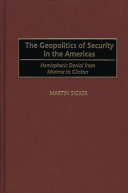 The geopolitics of security in the Americas hemispheric denial from Monroe to Clinton /