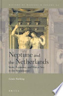 Neptune and the Netherlands state, economy, and war at sea in the Renaissance /