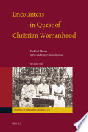 Encounters in quest of Christian womanhood the Basel Mission in pre- and early colonial Ghana /