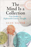 The mind is a collection : case studies in eighteenth-century thought /