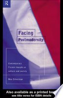 Facing postmodernity contemporary French thought on culture and society /