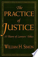 The practice of justice a theory of lawyers' ethics /